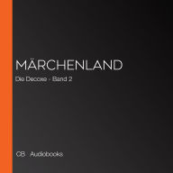 Märchenland: Die Decoxe - Band 2