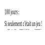 100 jours: Si seulement c'était un jeu !