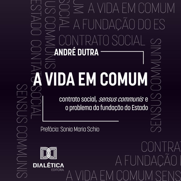A Vida em Comum: contrato social, sensus communis e o problema da fundação do Estado