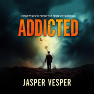 Addicted: Confessions from the Edge of Survival: Unlock powerful truths! Immerse yourself in transformative audio lessons to conquer addiction and thrive.