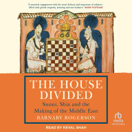 The House Divided: Sunni, Shia and the Making of the Middle East