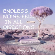 Endless Noise Fell In All Directions