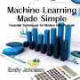 Machine Learning Made Simple: Essential Techniques for Modern Data Analysis