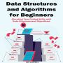 Data Structures and Algorithms for Beginners: Elevating Your Coding Skills with Data Structures and Algorithms