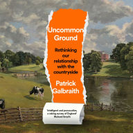 Uncommon Ground: Rethinking our relationship with the countryside