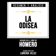 Resumen Y Analisis - La Odisea: Basado En El Libro De Homero