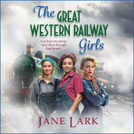 The Great Western Railway Girls: Start a BRAND NEW page-turning wartime saga series from Jane Lark for 2025