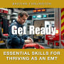Get Ready: Essential Skills for Thriving as an EMT: 