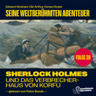 Sherlock Holmes und das Verbrecherhaus von Korfu (Seine weltberühmten Abenteuer, Folge 39)