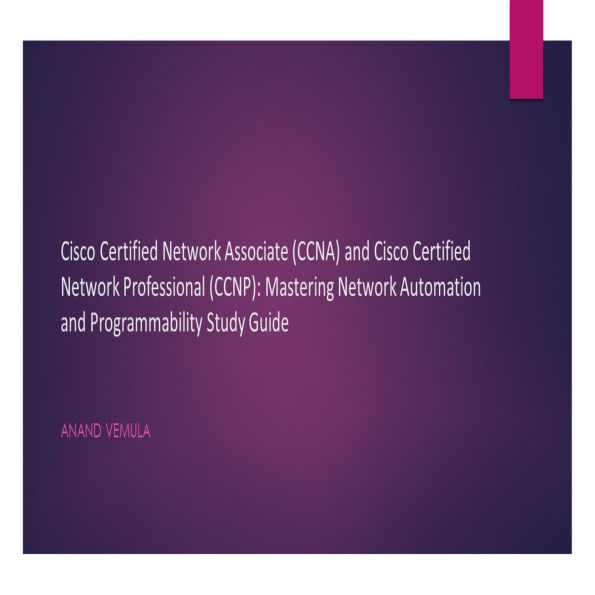 Cisco Certified Network Associate (CCNA) and Cisco Certified Network Professional (CCNP): Mastering Network Automation and Programmability Study Guide