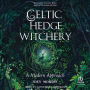 Celtic Hedge Witchery: A Modern Approach