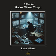 A Hacker Shadow Weaver Világa