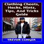 Clothing Cheats, Hacks, Hints, Tips, And Tricks Guide