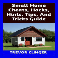 Small Home Cheats, Hacks, Hints, Tips, And Tricks Guide