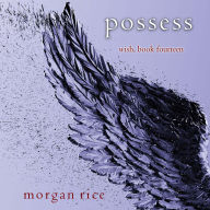 Possess (Wish, Book Fourteen): Digitally narrated using a synthesized voice