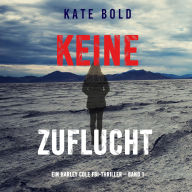 Keine Zuflucht (Ein Harley Cole FBI-Thriller - Band 1): Erzählerstimme digital synthetisiert