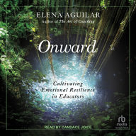 Onward: Cultivating Emotional Resilience in Educators