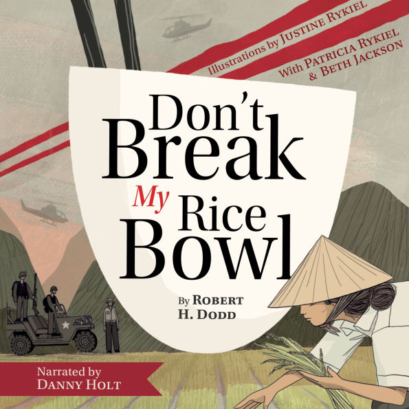 Don't Break My Rice Bowl: A beautiful and gripping novel, highlighting the personal and tragic struggles faced during the Vietnam War, bringing the late author and his 'forgotten' manuscript to life