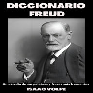 DICCIONARIO FREUD: Un estudio de sus palabras y frases más frecuentes