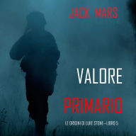 Valore Primario: Le Origini di Luke Stone-Libro #5 (un Action Thriller): Narrato digitalmente con voce sintetizzata