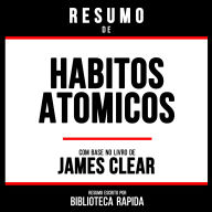 Resumo De Habitos Atomicos - Baseado No Livro De James Clear