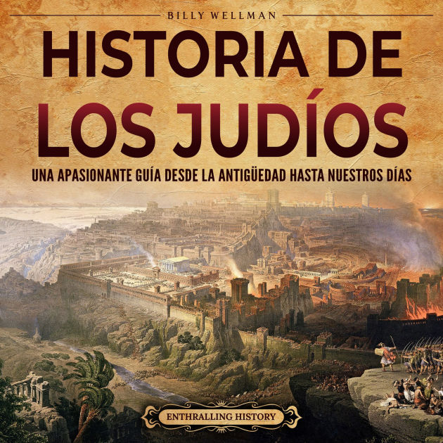 Historia De Los Jud Os Una Apasionante Gu A Desde La Antig Edad Hasta