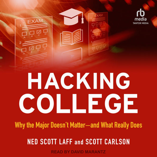 Hacking College: Why the Major Doesn't Matter-and What Really Does