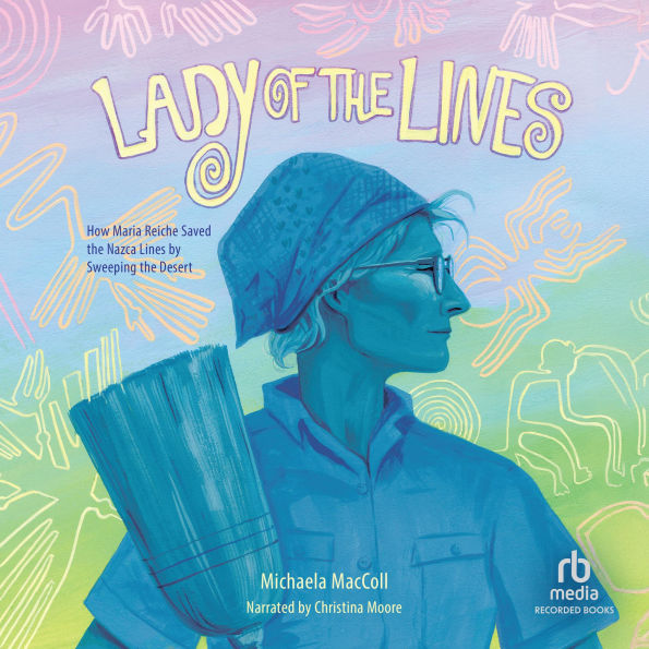 Lady of the Lines: How Maria Reiche Saved the Nazca Lines by Sweeping the Desert