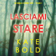 Lasciami stare (Un thriller di Ashley Hope - Volume 1): Narrato digitalmente con voce sintetizzata