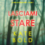 Lasciami stare (Un thriller di Ashley Hope - Volume 1): Narrato digitalmente con voce sintetizzata