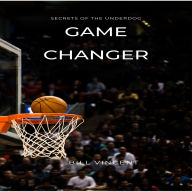 Game Changer: Secrets of the Underdog