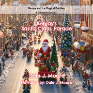 Benjay's Santa Claus Parade: Benjay and the Magical Bubbles Book 1.2