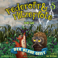 Federohr und Flitzepfote 5 - Der blaue Geist: Ein rätselhaftes Abenteuer im Dämmerwald