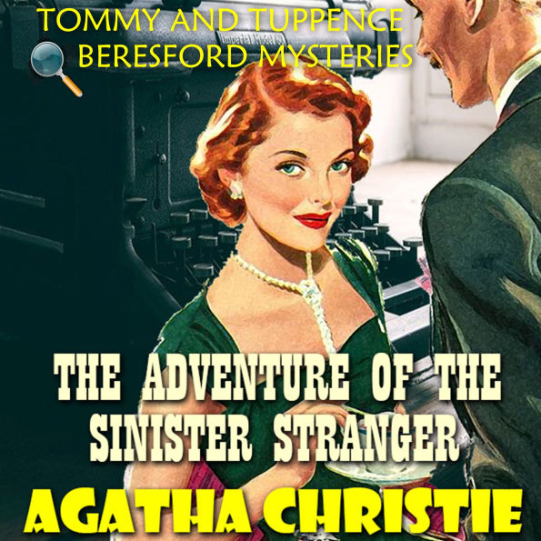 The Adventure of the Sinister Stranger. Tommy and Tuppence Beresford Mysteries
