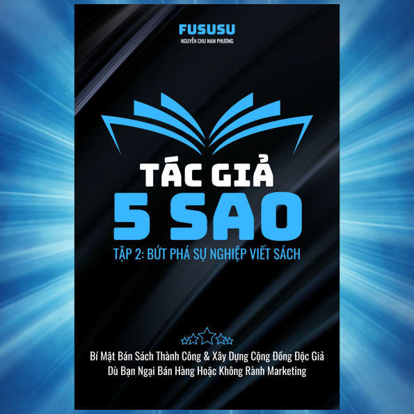 Tác Gi¿ 5 Sao: B¿t Phá S¿ Nghi¿p Vi¿t Sách: Bí M¿t Bán Sách Thành Công & Xây D¿ng C¿ng ¿¿ng ¿¿c Gi¿ Dù B¿n Ng¿i Bán Hàng Ho¿c Không Rành Marketing