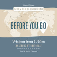 Before You Go: Wisdom from Ten Men on Serving Internationally