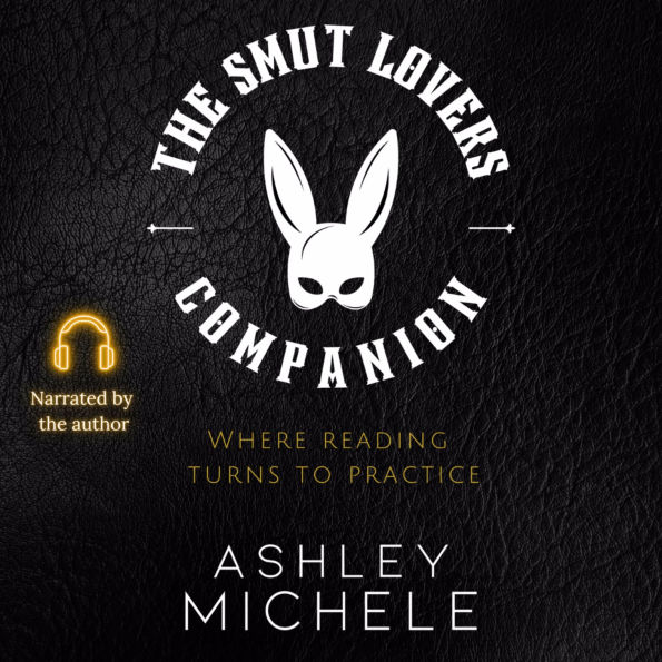 The Smut Lover's Companion: Where Reading Turns to Practice