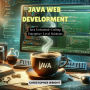Java Web Development: Java Unleashed: Crafting Enterprise-Level Solutions