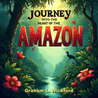 Journey into the Heart of the Amazon: A Deadly Obsession: Master the Amazon's secrets: Engaging audio lessons for your next thrilling adventure!