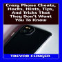 Crazy Phone Cheats, Hacks, Hints, Tips, And Tricks That They Don't Want You To Know