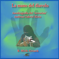 La mano del diavolo: Autobiografia del terrorista Andreas Gabriel Klein