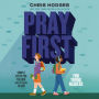 Pray First for Young Readers: Simple Steps for Talking (and Listening) to God