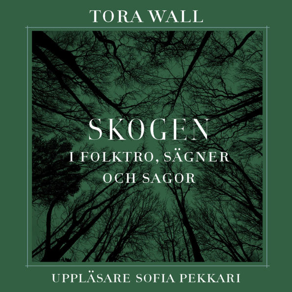 Skogen: I folktro, sägner och sagor
