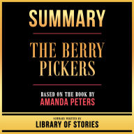Summary - The Berry Pickers: Based On The Book By Amanda Peters
