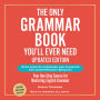 The Only Grammar Book You'll Ever Need, Updated Edition: Your One-Stop Source for Mastering English Grammar