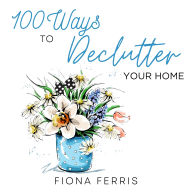 100 Ways to Declutter Your Home