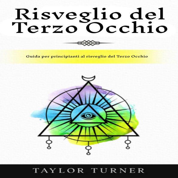 Risveglio del Terzo Occhio: Guida per principianti al risveglio del Terzo Occhio
