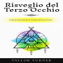 Risveglio del Terzo Occhio: Guida per principianti al risveglio del Terzo Occhio