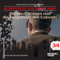 Sherlock Holmes und die Vergeltung des Colonels (Die Abenteuer des alten Sherlock Holmes, Folge 34)