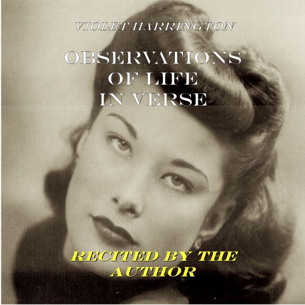 Observations of Life in Verse: Recited by the Poet